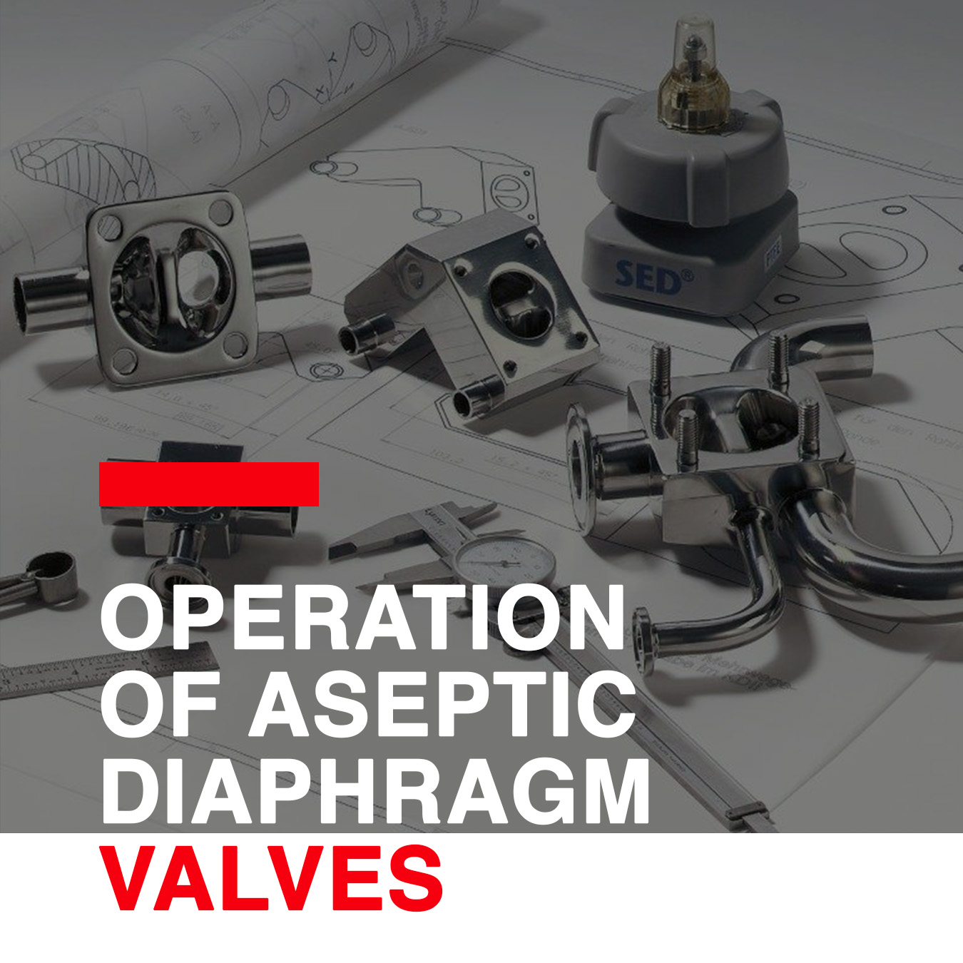 Understanding the Operation of Aseptic Diaphragm Valves - A&C Engineering